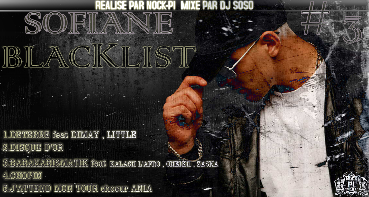 Ecouter l album Nock-Pi - PRESENTE BLACKLIST DE SOFIANE 3 Playlist Nock-Pi - PRESENTE BLACKLIST DE SOFIANE 3